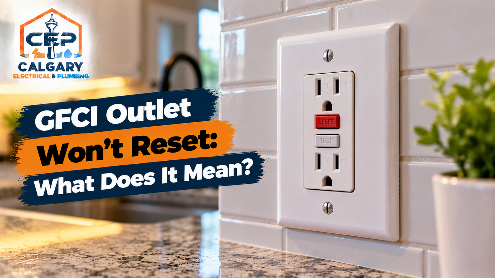 GFCI Outlet Won’t Reset: What Does It Mean?